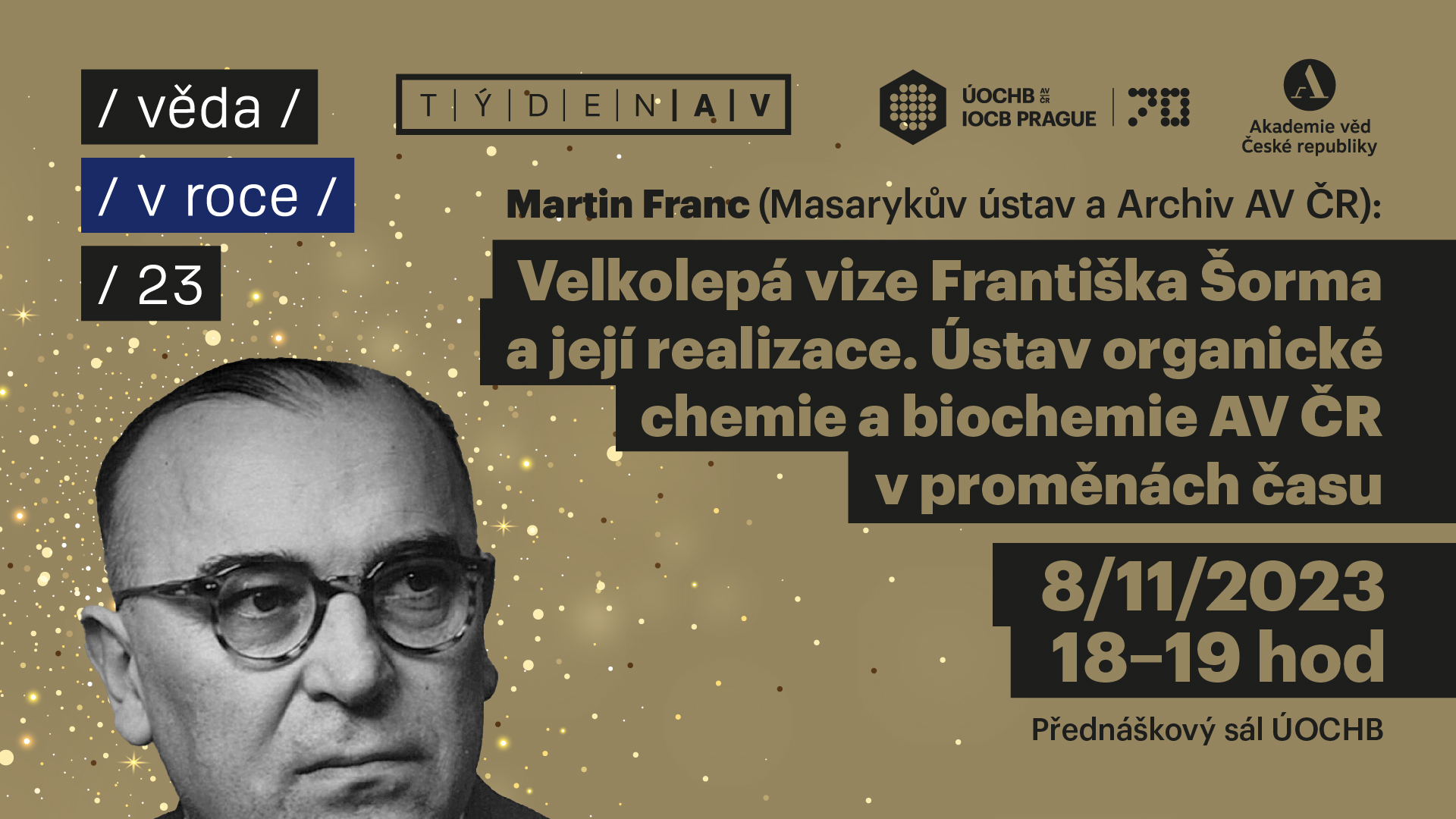 Přednáška: Martin Franc – Velkolepá vize Františka Šorma a její realizace. ÚOCHB v proměnách času (Týden Akademie věd)